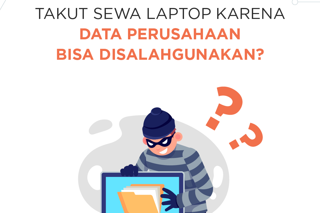Sewa laptop data perusahaan tetap aman