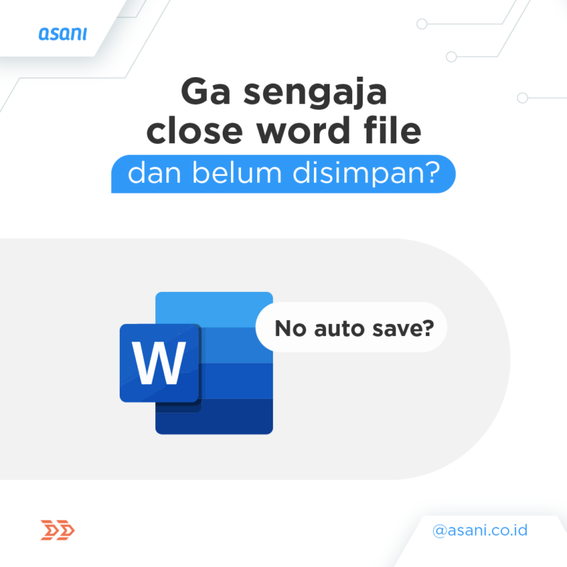 Cara Mengembalikan File Word Yang Belum Tersimpan, Mudah! - ASANI