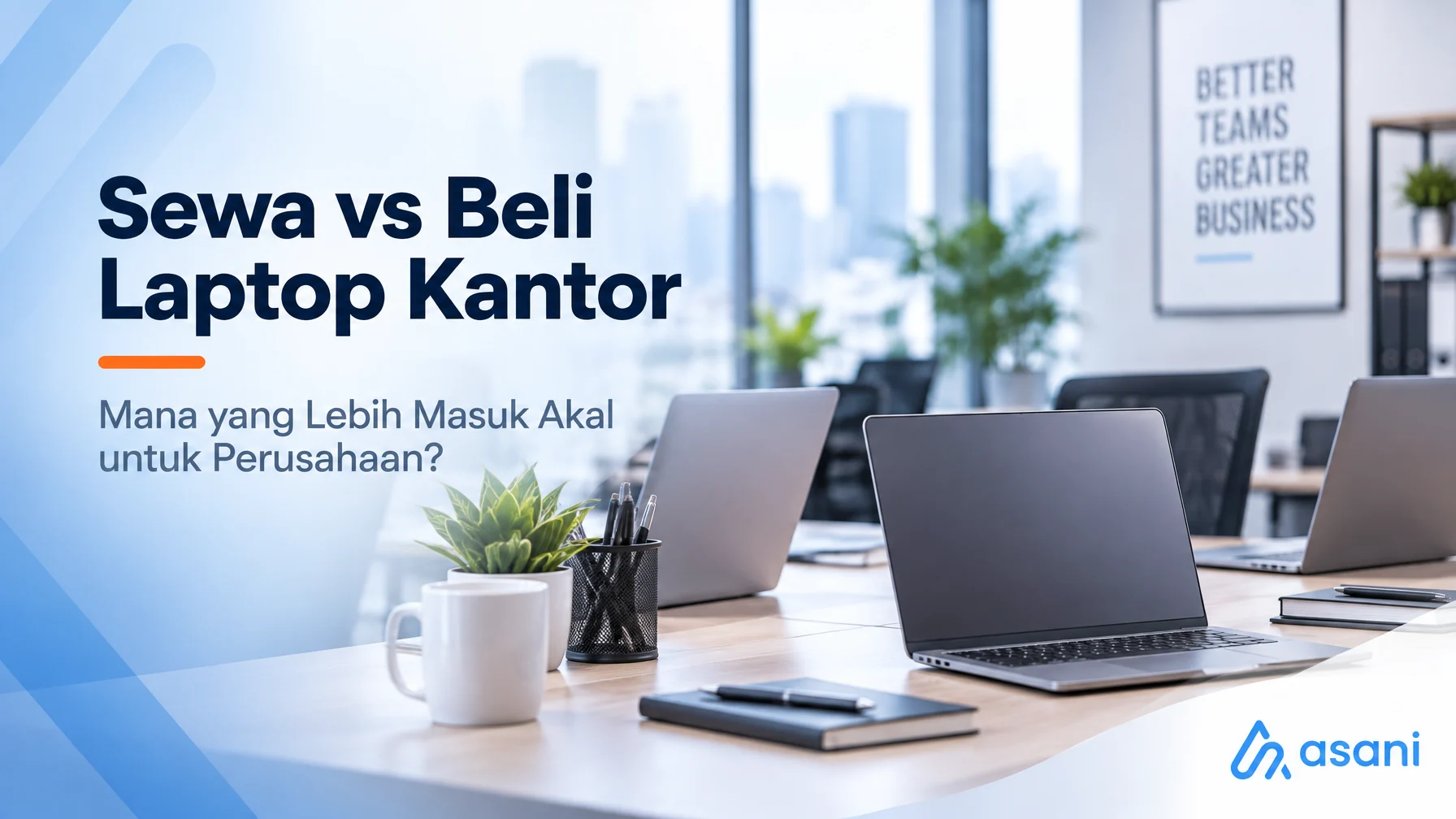 Sewa vs Beli Laptop Kantor: Mana yang Lebih Masuk Akal untuk Perusahaan?