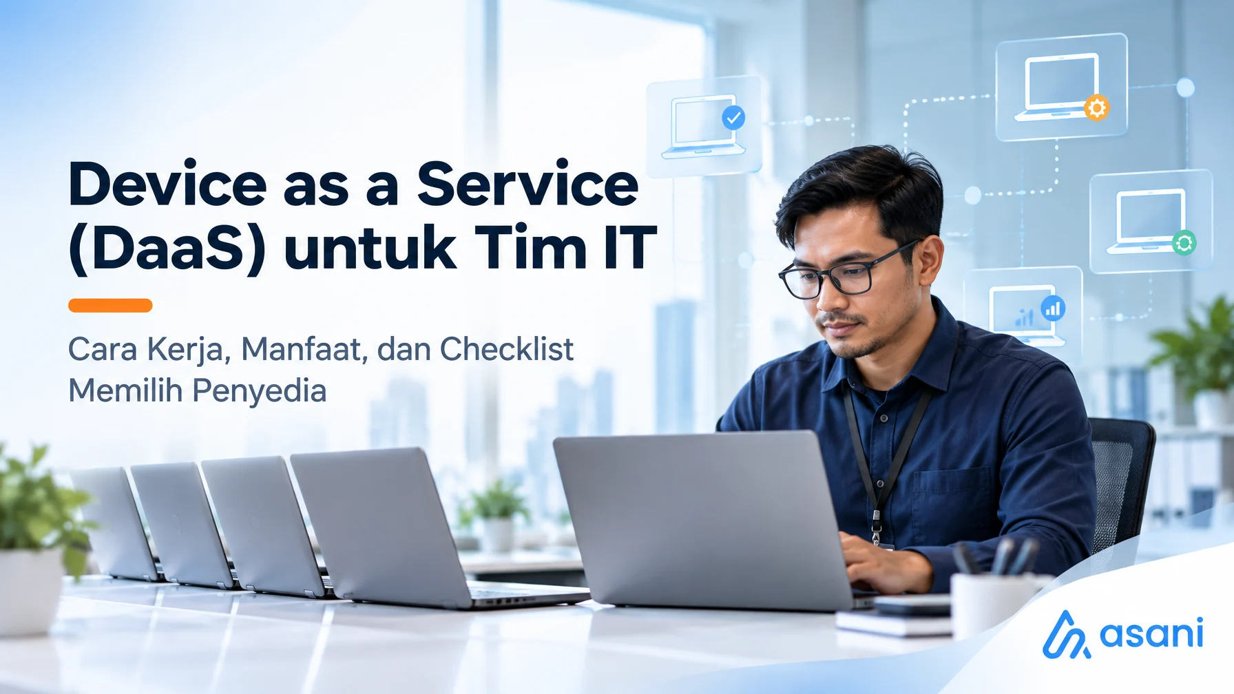 Device as a Service (DaaS) untuk Tim IT: Cara Kerja, Manfaat, dan Checklist Memilih Penyedia